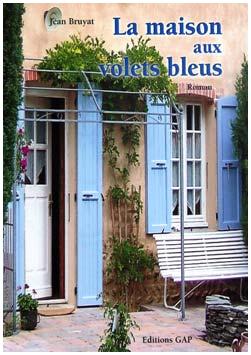 LA MAISON AUX VOLETS BLEUS - JEAN BRUYAT